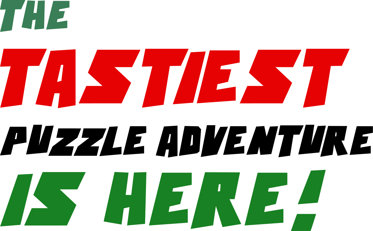 The Tastiest Puzzle Adventure